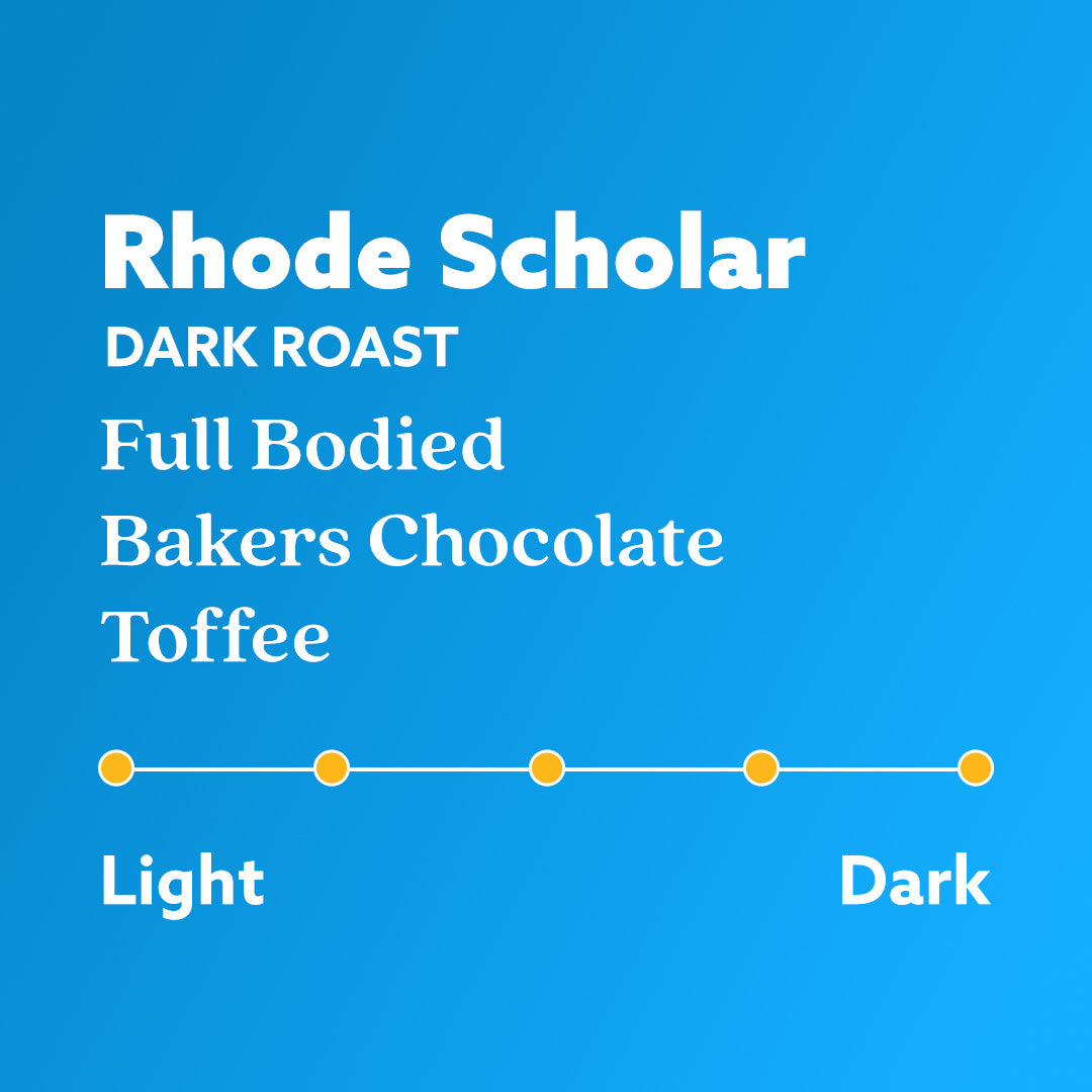 Rhode Scholar - Dark Roast